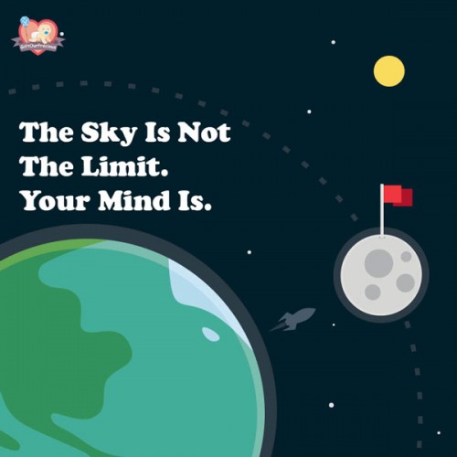 The Sky Is Not The Limit. Your Mind Is.